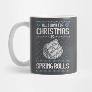 All I Want For Christmas Is Spring Rolls - Ugly Xmas Sweater For Spring Rolls Lover Mug